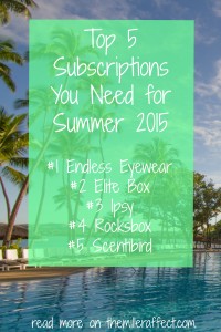 Top 5 Subscriptions You Need for Summer 2015