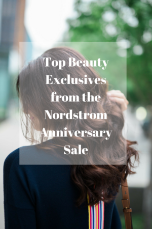 Beauty Exclusives from the Nordstrom Anniversary Sale