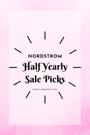 nordstrom half yearly sale picks 2019 on themilleraffect.com